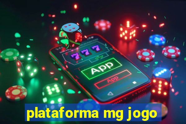 plataforma mg jogo